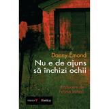 Nu e de ajuns sa inchizi ochii - Danny Emond, editura Vremea