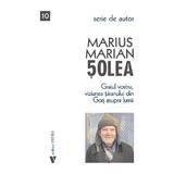 Graiul vostru, viziunea taranului din Gorj asupra lumii - Marius Marian Solea, editura Vremea