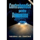 Contrabandist pentru Dumnezeu - Fratele Andreas, John Sherrill, Elizabeth Sherrill, editura Casa Cartii