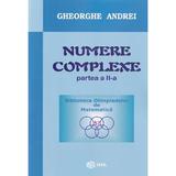 Numere complexe. Partea a II-a Ed.2024 - Gheorghe Andrei, editura Gil