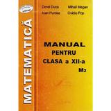 Matematica M2 - Clasa 12 - Manual - Dorel Duca, Mihail Megan, Ioan Purdea, Ovidiu Pop, editura Gil