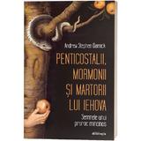 Penticostalii, mormonii si martorii lui Iehova - Andrew Stephen Damick, editura Doxologia