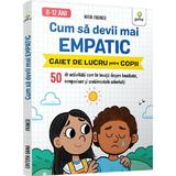 Cum sa devii mai empatic. Caiet de lucru pentru copii - Hiedi France, editura Gama