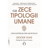 Cele zece tipologii umane. Cine suntem si cine am putea fi - Dexter Dias, editura Omnium