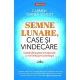 Semne Lunare, Case si Vindecare - Carmen Turner-Schott, editura Prestige