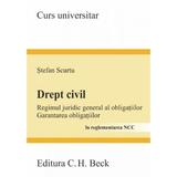 Drept Civil. Regimul Juridic General Al Obligatiilor In Reglementarea Ncc - Stefan Scurtu, editura C.h. Beck