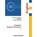 A Practical English Grammar - Procopie P. Clontea, Alina Miu, Lucretia Carloanta, editura Institutul European