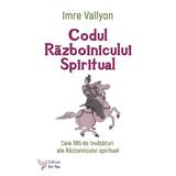 Codul Razboinicului Spiritual - Imre Vallyon, editura For You