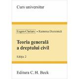 Teoria generala a dreptului civil Ed.2 - Eugen Chelaru, Ramona Duminica, editura C.h. Beck