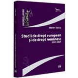 Studii de drept European si de Drept Romanesc 2023-2024 - Marin Voicu, editura Universul Juridic