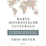 Harta diferentelor culturale - Erin Meyer, editura Grupul Editorial Art