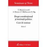 Drept constitutional si institutii politice. Caiet de seminar Ed.2 - Andrei Muraru, editura C.h. Beck