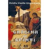 Gradina cu sfinti - Ovidiu Vasile Ungureanu, editura Theosis