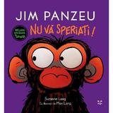 Jim Panzeu. Nu va speriati! - Suzanne Lang, editura Epica