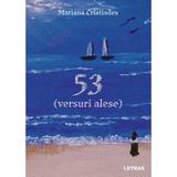 53 (Versuri Alese) - Mariana Cristiades, Editura Letras