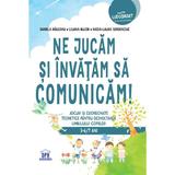 Ne jucam si invatam sa comunicam - Daniela Raileanu, Liliana Bujor, Nadia-Laura Serdenciuc, editura Didactica Publishing House