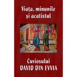 Viata, minunile si acatistul Cuviosului David din Evvia Ed.2024, editura Areopag