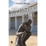 Vocatia gandirii - Andrei Marga, editura Rao