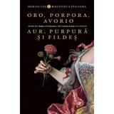 Oro, porpora, avorio. Aur, purpura si fildes, editura Humanitas