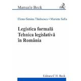 Legistica formala. Tehnica legislativa in Romania - Elena-Simina Tanasescu, Marieta Safta, editura C.h. Beck