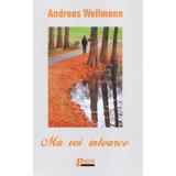 Ma voi intoarce - Andreas Wellmann, editura Limes