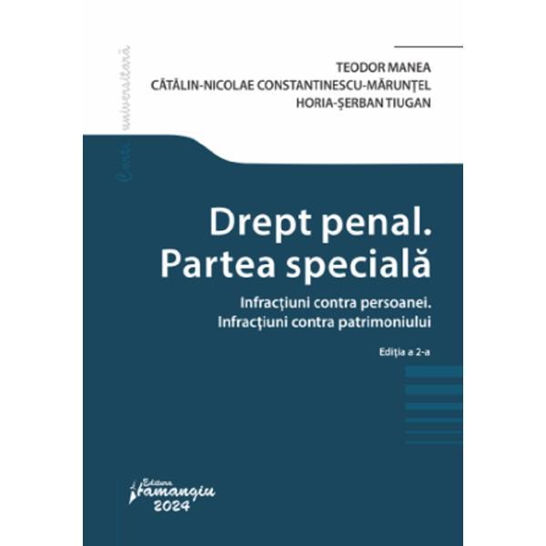 Drept penal. Partea speciala. Infractiuni contra persoanei. Infractiuni contra patrimoniului Ed.2 - Teodor Manea, editura Hamangiu