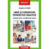 Limba si comunicare: Perspective didactice - Angelica Hobjila, editura Polirom