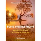 Popas printre roluri. Vocatie, mama, sotie si, inainte de toate, om - Florentina Ungureanu, editura Ecou Transilvan