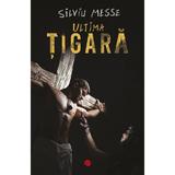 Ultima tigara - Silviu Messe, editura All