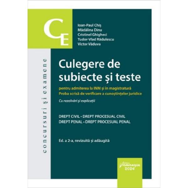 Culegere de subiecte si teste pentru admiterea la Inm si magistratura Ed.2 - Ioan-Paul Chis, Madalina Dinu, Cristinel Ghigheci, Tudor-Vlad Radulescu, Victor Vaduva, editura Hamangiu