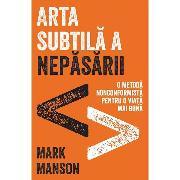 Arta subtila a nepasarii. Editie cartonata de colectie - Mark Manson, editura Lifestyle