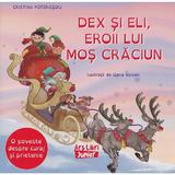 Dex si Eli, eroii lui Mos Craciun - Cristina Poterasoiu, editura Ars Libri