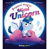 Micul unicorn. Prieteni magici - Anum Shah, editura Meteor Press