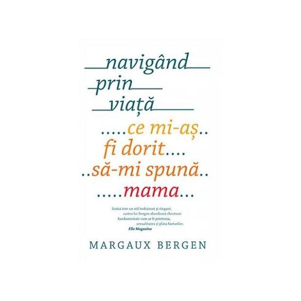 Navigand prin viata - Margaux Bergen, editura Lifestyle