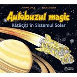 Autobuzul magic. Rataciti in Sistemul Solar - Joanna Cole, Bruce Degen, editura Portocala Albastra