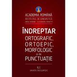 Indreptar ortografic, ortoepic, morfologic si de punctuatie, editura Universul Enciclopedic