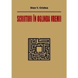 Scriitori in oglinda vremii - Stan V. Cristea, editura Aius