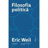 Filosofia politica - Eric Weil, editura Trei