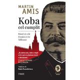 Koba cel cumplit. Rasul si cele douazeci de milioane - Martin Amis, editura Trei