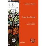 Setea de absolut. Convorbiri cu Christian Chabanis Ed.2 - Gustave Thibon, editura Spandugino