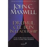 Drumul cel bun in leadership - John C. Maxwell, editura Maxwell Publishing