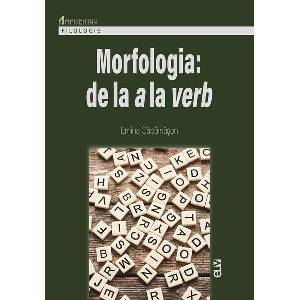 Morfologia: De la a la verb - Emina Capalnasan, editura Universitatii De Vest