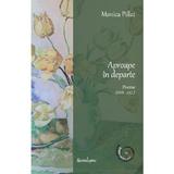 Aproape in departe. Poeme 2019-2022 Ed.2 - Monica Pillat, editura Spandugino