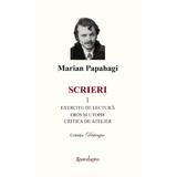 Scrieri 1. Exercitii de lectura. Eros si utopie. Critica de atelier - Marian Papahagi, editura Spandugino