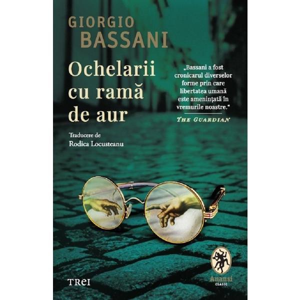 Ochelarii cu rama de aur - Giorgio Bassani, editura Trei