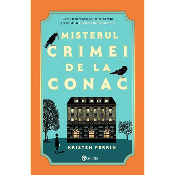 Misterul crimei de la conac - Kristen Perrin, editura Univers