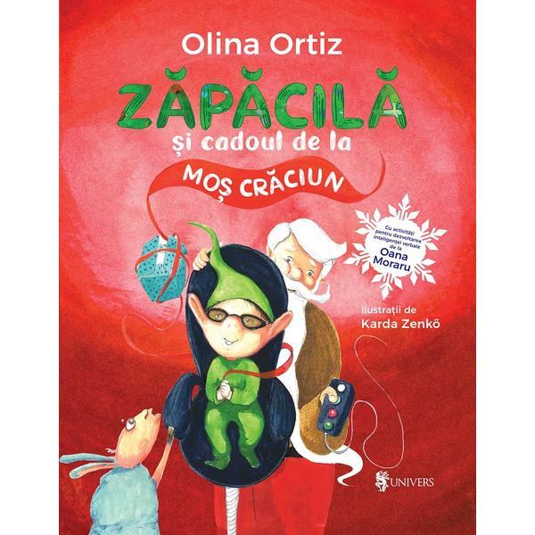 Zapacila si cadoul de la Mos Craciun - Olina Ortiz, editura Univers