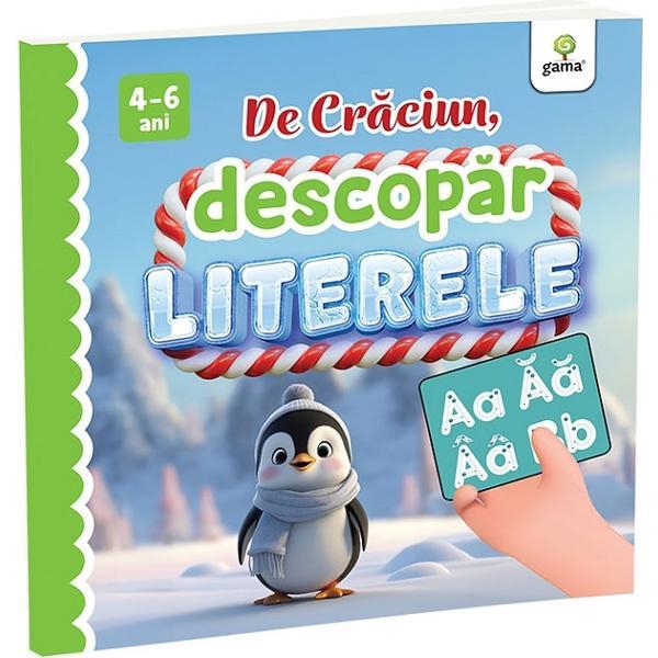 De Craciun: Descopar literele 4-6 ani, editura Gama