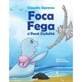 Foca Fega si Pana Ciufulita - Claudia Oprescu, editura Univers