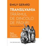 Transilvania, taramul de dincolo de paduri - Emily Gerard, editura Casa Cartii De Stiinta